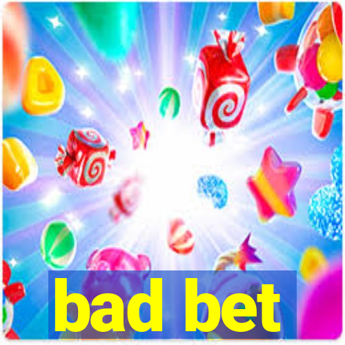 bad bet