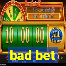 bad bet