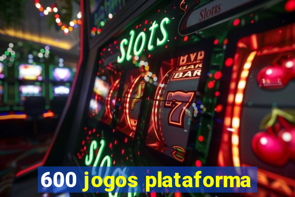 600 jogos plataforma