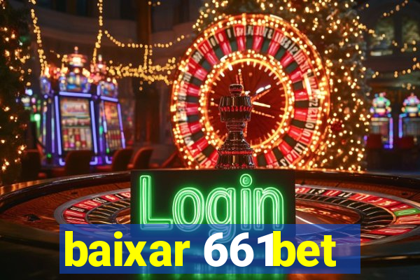 baixar 661bet