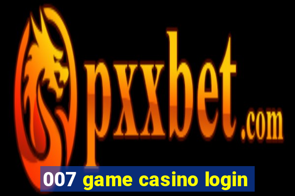 007 game casino login