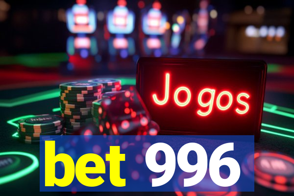 bet 996