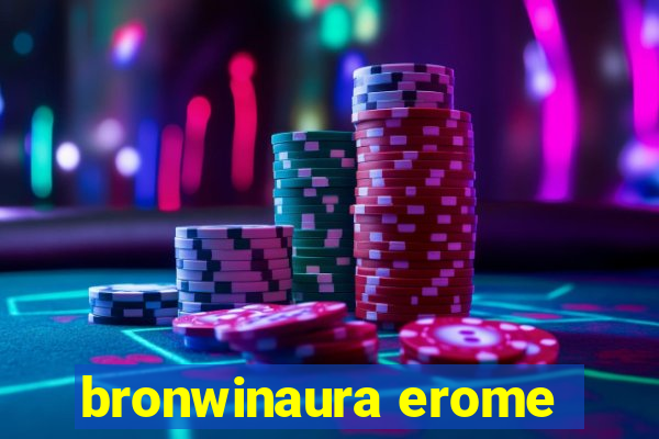 bronwinaura erome