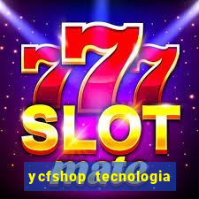 ycfshop tecnologia em ecommerce ltda jogos