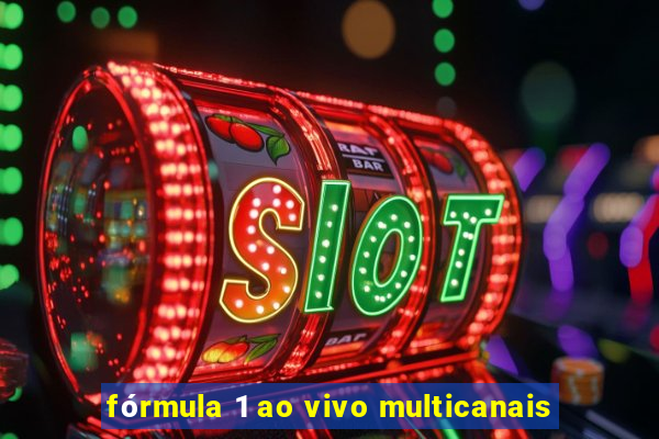 fórmula 1 ao vivo multicanais