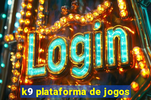 k9 plataforma de jogos