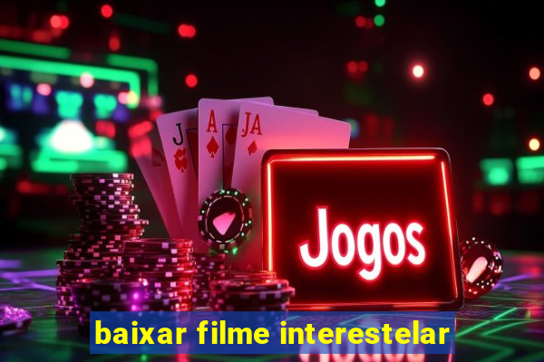 baixar filme interestelar