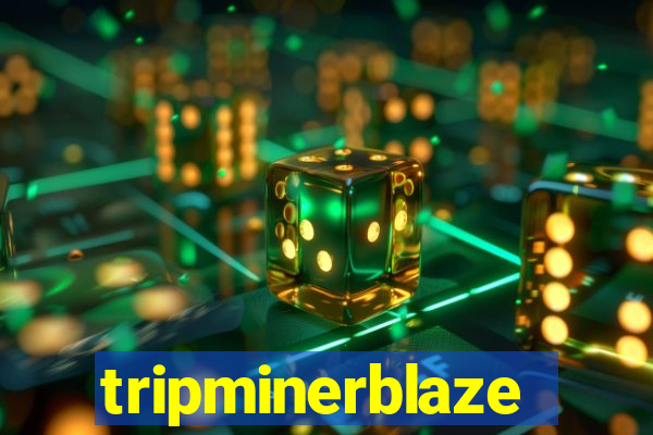 tripminerblaze