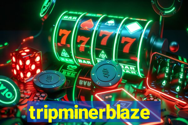 tripminerblaze