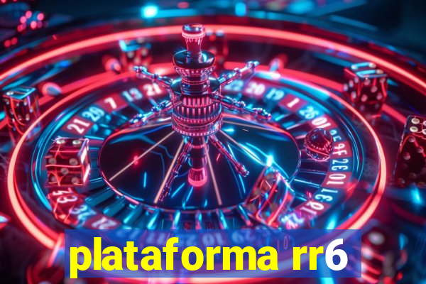 plataforma rr6