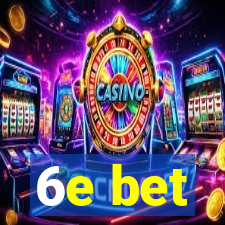 6e bet