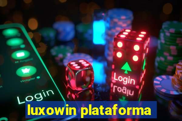 luxowin plataforma