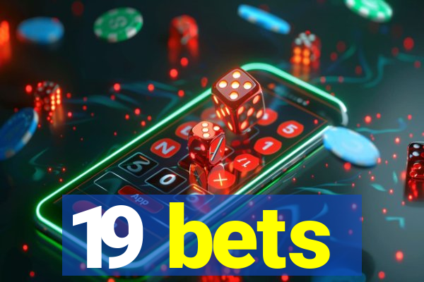 19 bets