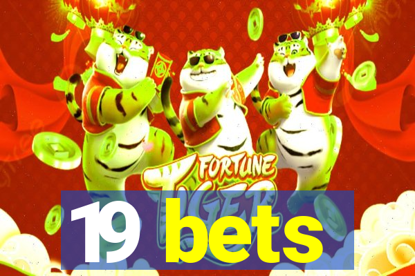 19 bets