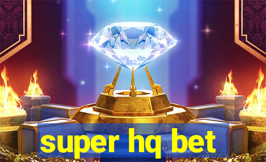 super hq bet