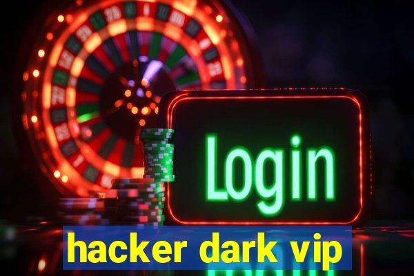 hacker dark vip