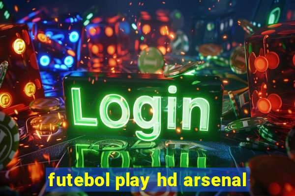 futebol play hd arsenal