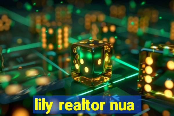 lily realtor nua