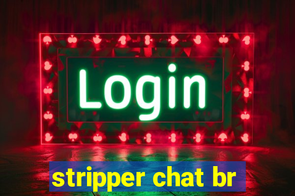 stripper chat br