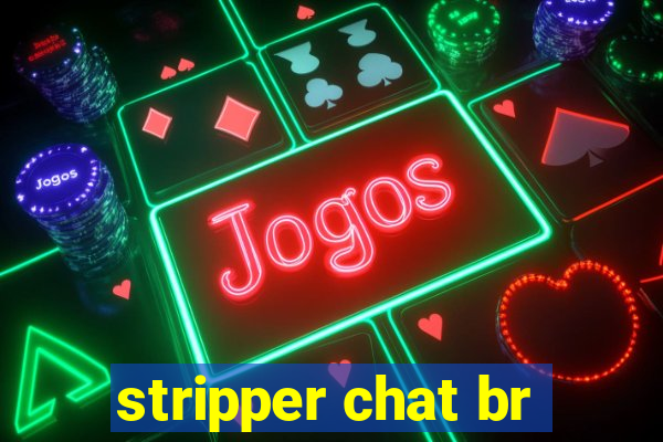 stripper chat br