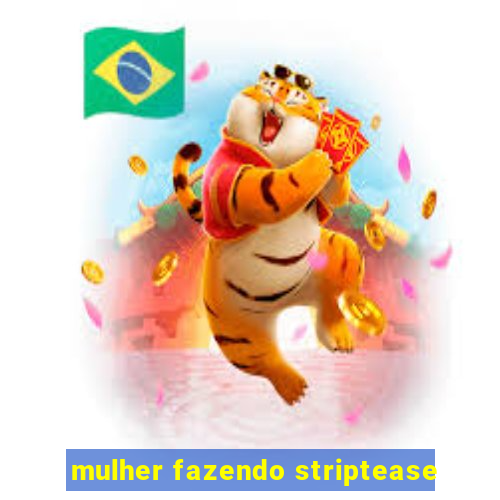 mulher fazendo striptease