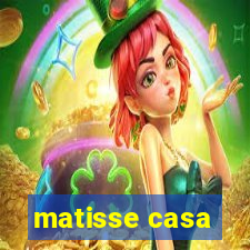 matisse casa