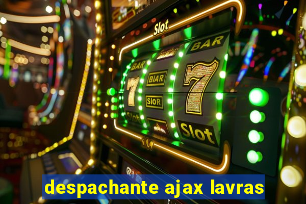 despachante ajax lavras