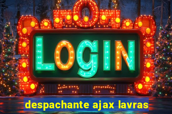 despachante ajax lavras