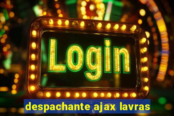 despachante ajax lavras