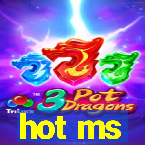 hot ms