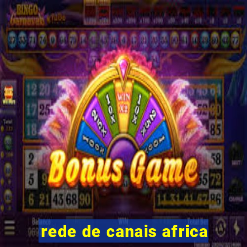 rede de canais africa