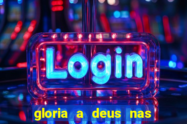 gloria a deus nas alturas cifra