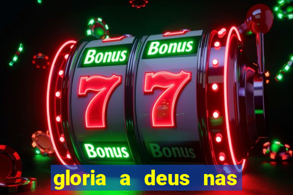 gloria a deus nas alturas cifra