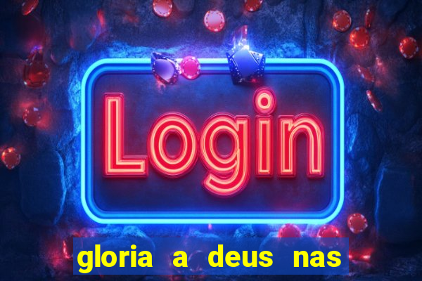 gloria a deus nas alturas cifra