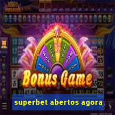 superbet abertos agora