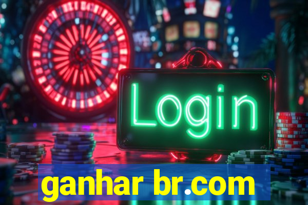 ganhar br.com