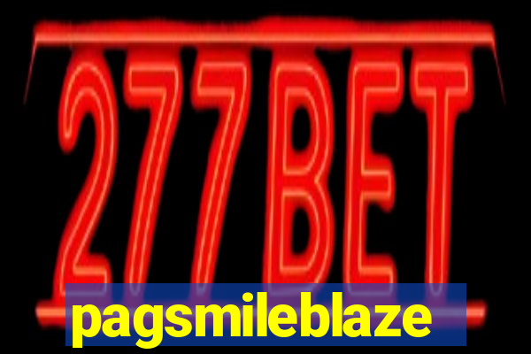 pagsmileblaze