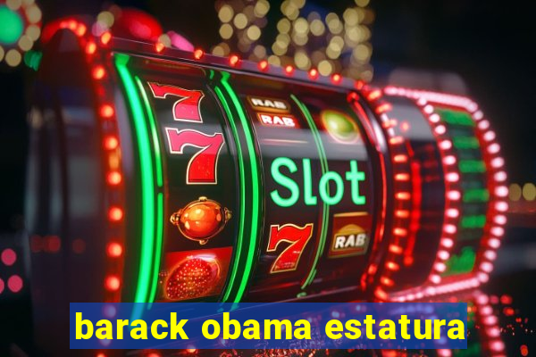 barack obama estatura