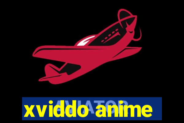 xviddo anime