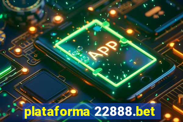 plataforma 22888.bet