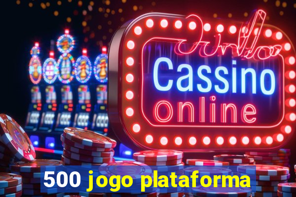 500 jogo plataforma