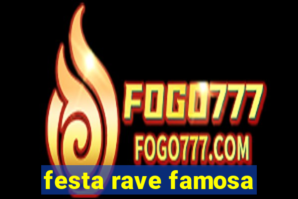 festa rave famosa