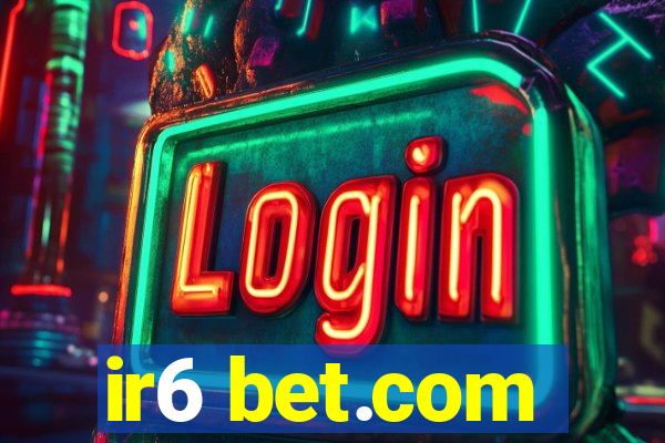 ir6 bet.com