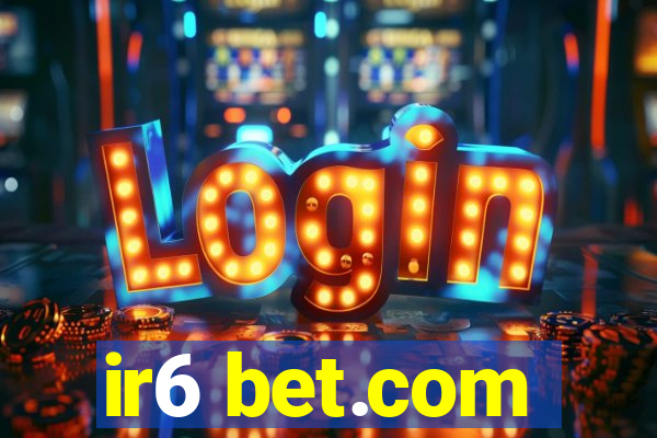 ir6 bet.com