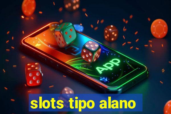 slots tipo alano