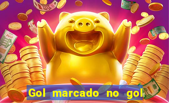 Gol marcado no gol marcado betano