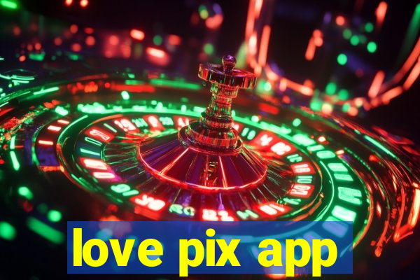 love pix app