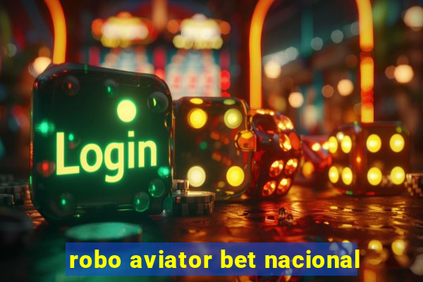 robo aviator bet nacional