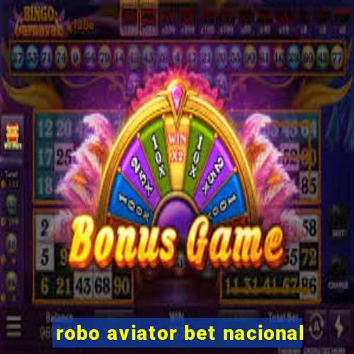 robo aviator bet nacional