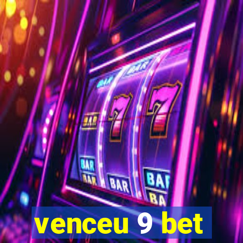 venceu 9 bet